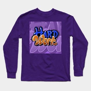 Hard work Long Sleeve T-Shirt